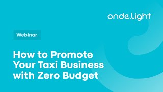How to promote your taxi business with 0$ budget? | Onde.Light Webinar