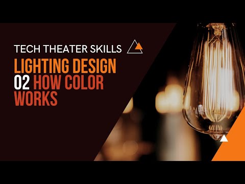 Tech Theater Skills: Lighting Design 02, How Color Works