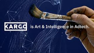 Kargo: Art & Intelligence in Adtech