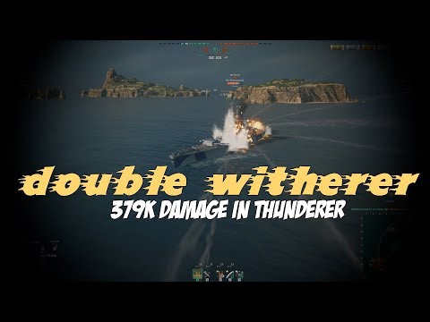 379k damage in Thunderer | 3.2k base xp "double witherer" || World of Warships