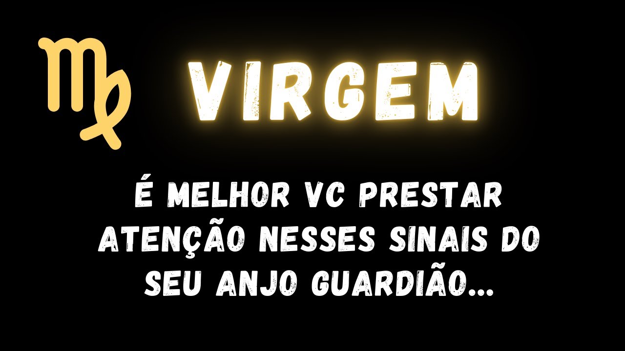 VIRGEM♍ É MELHOR VC PRESTAR ATENÇÃO NESSES SINAIS DO SEU ANJO GUARDIÃO