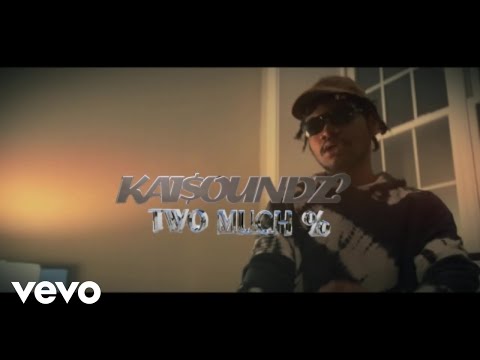 Kai$oundz? - "TWO MUCH %" (Official Music Video)
