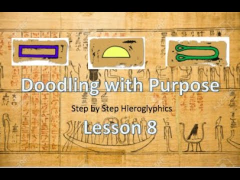 Learn Hieroglyphics Lesson 8 - Doodling with Purpose: Step By Step guide to learning at home