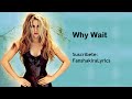 04 Shakira - Why Wait [Lyrics]