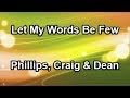 Let My Words Be Few - Phillips, Craig & Dean (Lyrics)