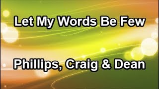 Let My Words Be Few - Phillips, Craig &amp; Dean (Lyrics)