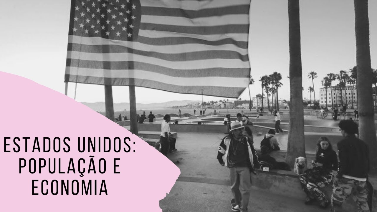 Estados Unidos: Aspectos Econômicos e Populacionais - Geografia - 8º ano