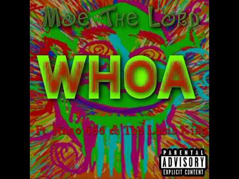 WHOA  - MOE THE LORD -FT - NANO 666 -THE LAICS KING