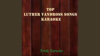 Like I&#39;m Invisible (In the Style of Luther Vandross) Karaoke Version