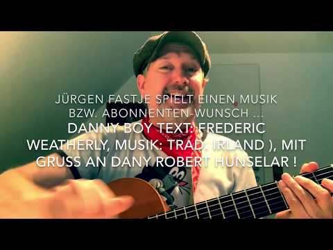 Danny Boy ( Text:  Frederic Weatherly, Musik: Trad. Irland ), hier gesp. von Jürgen Fastje !