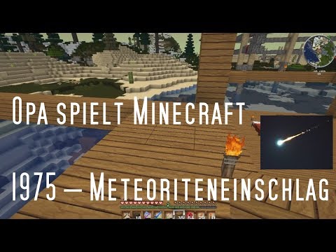 Opa spielt Minecraft 1975 – Meteoriteneinschlag