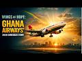 Wings Of Hope Ghana Airways 2026 Comeback Story
