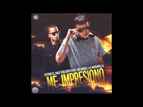 Me Impresionó - Arcangel ft. Yeyow El Mas Violento