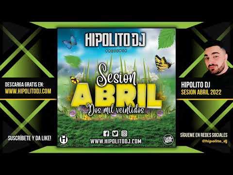 17.Hipolito Dj - Sesion Abril 2022 (Reggaeton, Latin, Rumbaton, Dembow, EDM, TikTok)