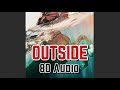 indie tribe - OUTSIDE 8D Audio ft. nobigdyl. &  Mogli the Iceburg