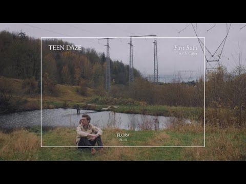 Teen Daze (w/ S. Carey) - First Rain (Official Audio)