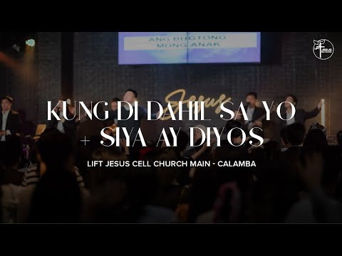 Kung Di Dahil Sa'yo + Siya Ay Diyos / LJCC Main Calamba