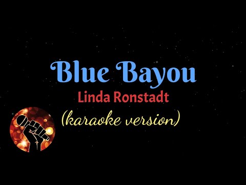 BLUE BAYOU - LINDA RONSTADT  (karaoke version)