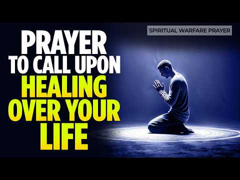 Be Healed | Say This Powerful Prayer For Healing And Deliverance | Spiritual Warfare Prayers