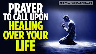 Be Healed | Say This Powerful Prayer For Healing And Deliverance | Spiritual Warfare Prayers