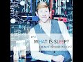 Episode 01: What is Sleep? (What's going to happen when you fall asleep tonight)