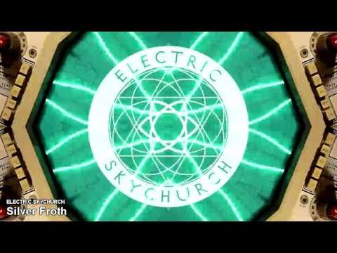 Silver Froth - Electric Skychurch