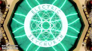 Silver Froth - Electric Skychurch