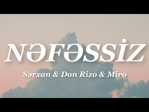 Miro - Nəfəssiz (Lyrics) ft. Sərxan & Don Rizo
