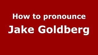 How to pronounce Jake Goldberg