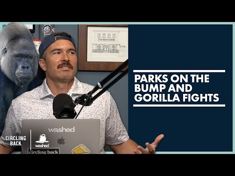Parks on the Bump and Gorilla Fights | Circling Back
