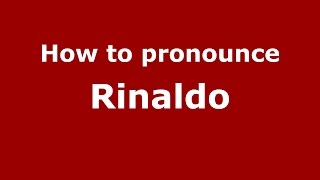 How to pronounce Rinaldo