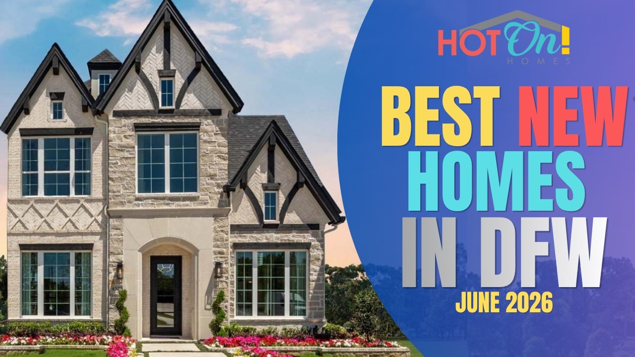 Best New Homes In DFW June 2026 | Best Dallas-Fort Worth Builders