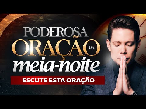 PODEROSÍSSIMA ORAÇÃO DA MEIA-NOITE OUÇA NESTE MOMENTO 
