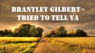 TRIED TO TELL YA - BRANTLEY GILBERT