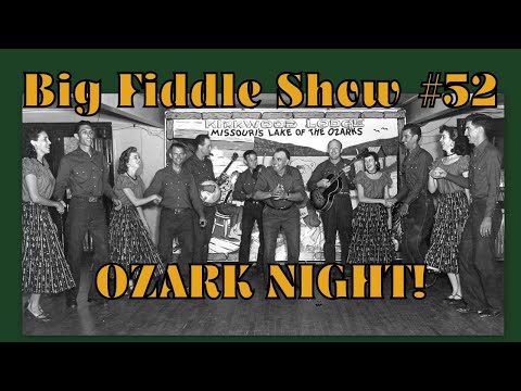 #52 OZARK NIGHT! - @BigFiddleShow w/Patt @NITE!