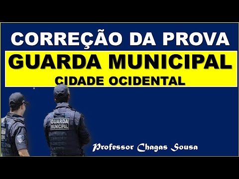 CORREÇÃO DA PROVA GUARDA MUNICIPAL/CIDADE OCIDENTAL/Prof. Chagas Sousa