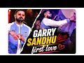 Pehli Mulakaat Pehle Pyaar Di Garry Sandhu Live With Gkhan First Love