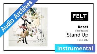 【FELT】01. Reset （Introduction）（FELT-007 Stand Up）[Audio Archives]