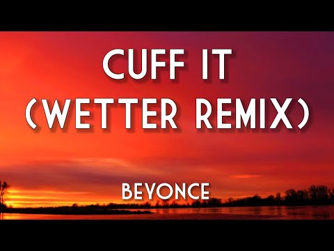 Beyoncé - CUFF IT (WETTER REMIX) [Lyrics]
