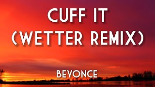 Beyoncé - CUFF IT (WETTER REMIX) [Lyrics]