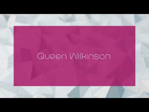 Queen Wilkinson - appearance