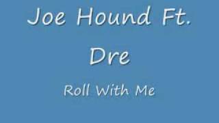Joe Hound ft Dre - roll with me