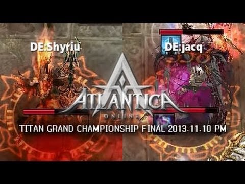 Titan 2013.11.10 PM Final: DE:Shyriu vs. DE:jacq - Atlantica Online