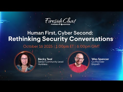 Community Fireside Chat | Human First, Cyber Second: Rethinking Security Conversations