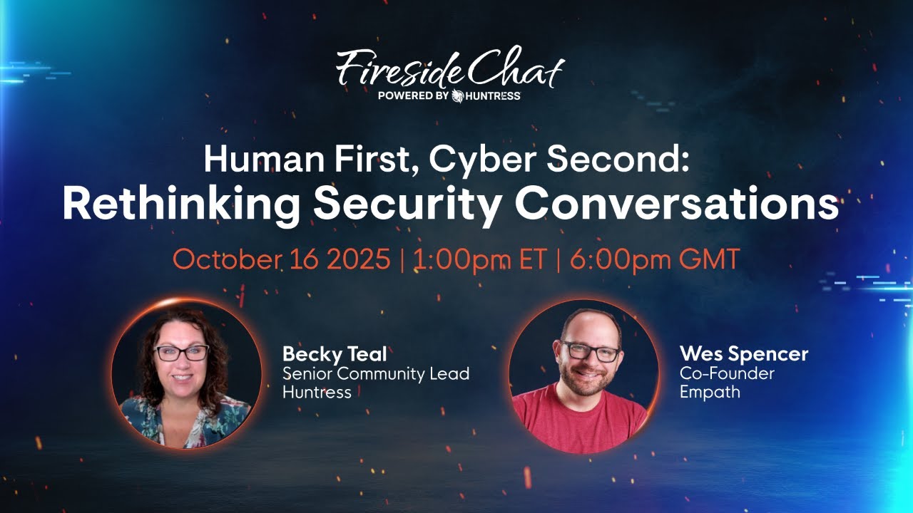 Community Fireside Chat | Human First, Cyber Second: Rethinking Security Conversations