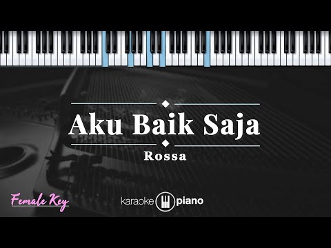 Aku Baik Saja - Rossa | KARAOKE PIANO - FEMALE KEY
