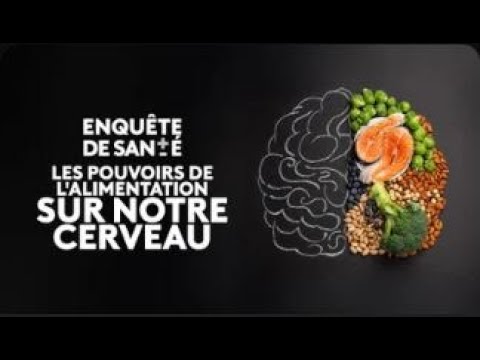 Enquête de santé - Les pouvoirs de l'alimentation sur notre cerveau [Intégrale]
