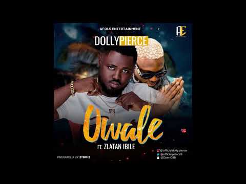 Zlatan Ibile OWALE - dolly pierce ft zlatan ibile