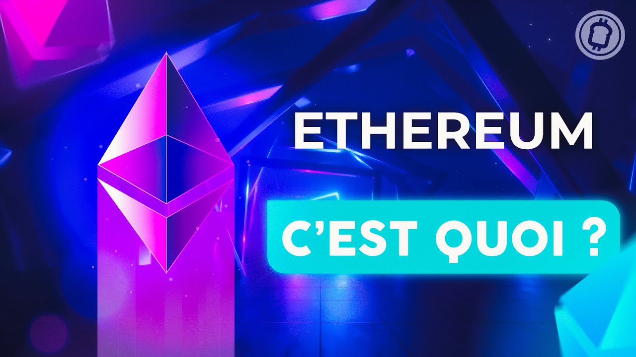 QU'EST-CE QUE L'ETHEREUM ? TOUT COMPRENDRE EN 6 MINUTES