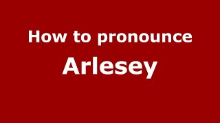 How to pronounce Arlesey